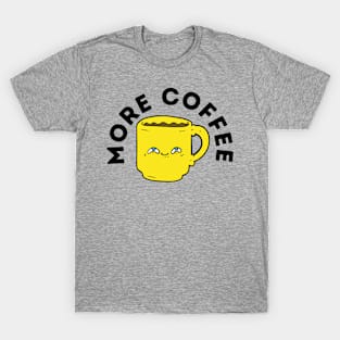 More Coffee T-Shirt